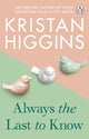 Book cover of: Always the Last to Know. By: Kristan Higgins