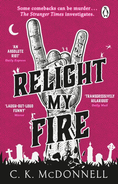 Relight My Fire, (The Stranger Times 4) 9781804993354 C. K. McDonnell