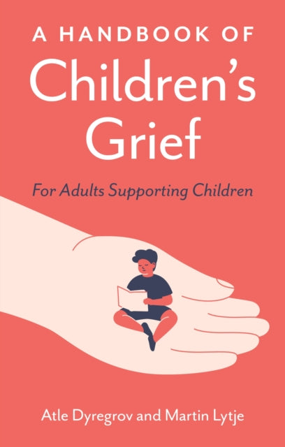 Handbook of Children's Grief, For Adults Supporting Children 9781805011699 Atle Dyregrov