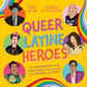 Queer Latine Heroes, 25 Changemakers from Latin America and the U.S. from History and Today 9781805012245 Sofia Aguilar