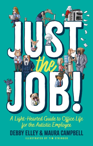 Just the Job!, A Light-Hearted Guide to Office Life for the Autistic Employee