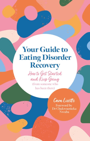 Your Guide to Eating Disorder Recovery, How to Get Started and Keep Going (From Someone Who Has Been There)
