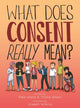 Book cover of: What Does Consent Really Mean?. By: Pete & Thalia Wallis