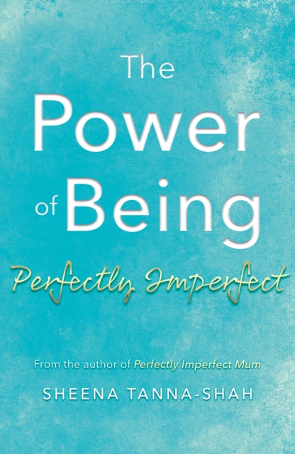 Book cover of: Power of being Perfectly Imperfect. By: Sheena Tanna-Shah