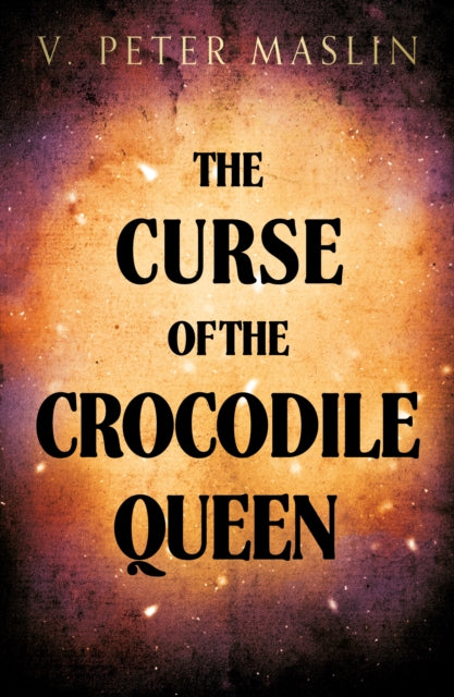 Book cover of: Curse of the Crocodile Queen. By: V. Peter Maslin