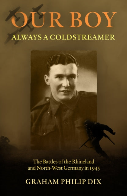 Book cover of: Our Boy – Always a Coldstreamer. By: Graham Dix