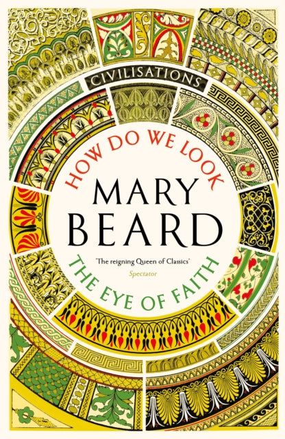 Civilisations: How Do We Look / The Eye of Faith 9781805222460 Mary Beard