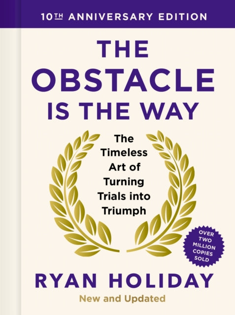 Obstacle is the Way: 10th Anniversary Edition, The Timeless Art of Turning Trials into Triumph 9781805222477 Ryan Holiday