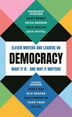 Democracy, Eleven writers and leaders on what it is – and why it matters