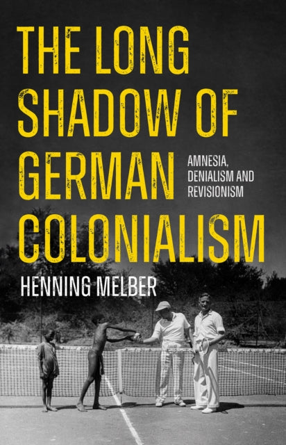 Book cover of: Long Shadow of German Colonialism. By: Henning Melber