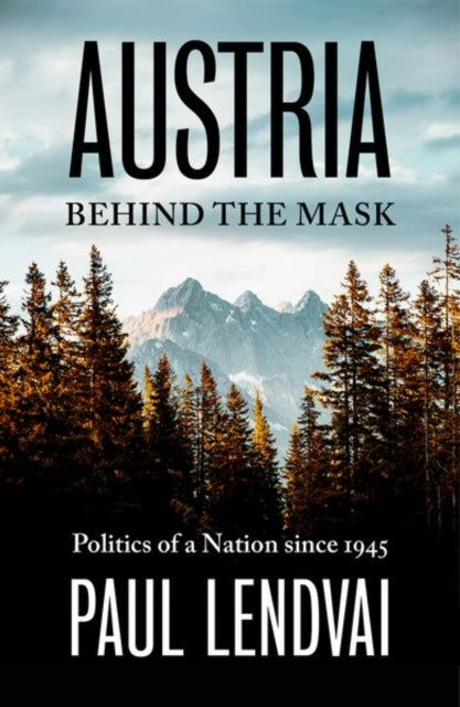 Book cover of: Austria Behind the Mask. By: Paul Lendvai