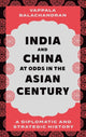 Book cover of: India and China at Odds in the Asian Century. By: Vappala Balachandran