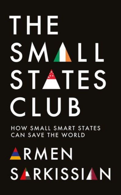 Small States Club, How Small Smart Powers Can Save the World 9781805264057 Armen Sarkissian