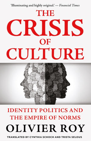Crisis of Culture, Identity Politics and the Empire of Norms