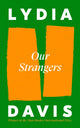 Book cover of: Our Strangers. By: Lydia Davis