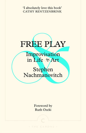 Free Play, Improvisation in Life and Art