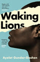 Book cover of: Waking Lions. By: Ayelet Gundar-Goshen