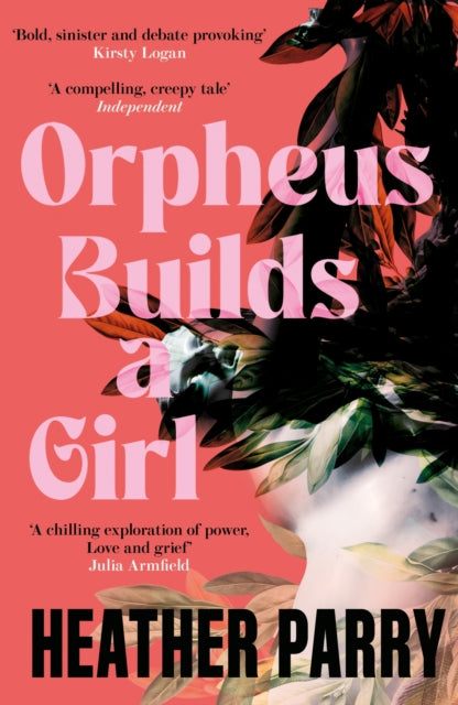 Orpheus Builds a Girl 9781805337966 Heather Parry
