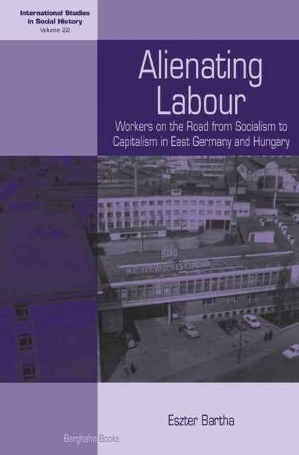 Book cover of: Alienating Labour. By: Eszter Bartha