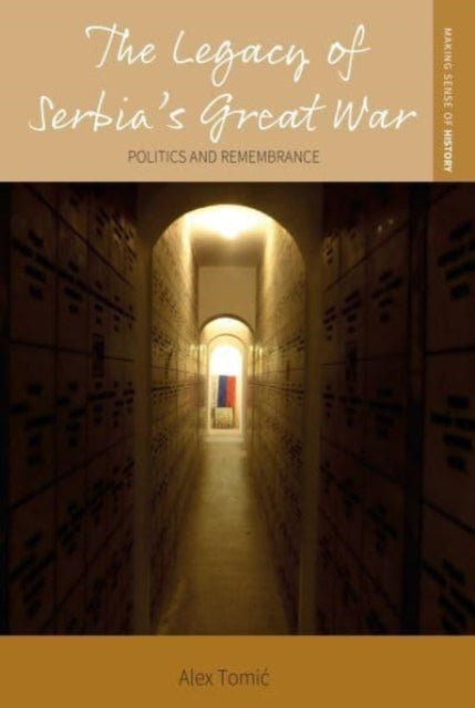 Book cover of: Legacy of Serbia's Great War. By: Alex Tomić