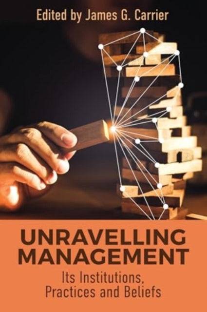 Book cover of: Unraveling Management. By: James G. Carrier