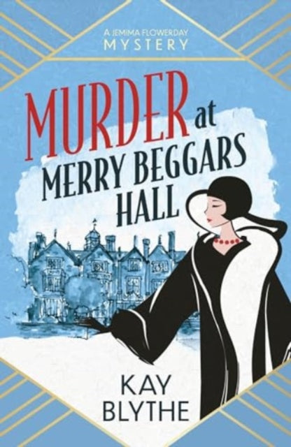 Murder at Merry Beggars Hall, The first in a BRAND NEW series with a jaw-dropping opening and a killer twist (Jemima Flowerday 1)) 9781835012123 Kay Blythe