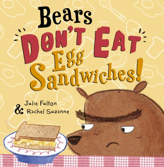 Book cover of: Bears Don't Eat Egg Sandwiches. By: FULTON, JULIE