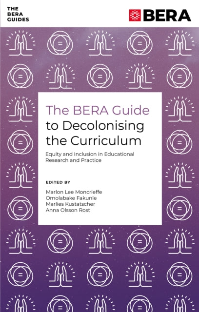 Book cover of: BERA Guide to Decolonising the Curriculum. By: Marlon Lee Moncrieffe