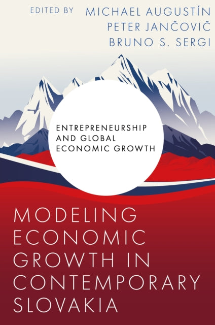 Book cover of: Modeling Economic Growth in Contemporary Slovakia. By: Michael Augustin