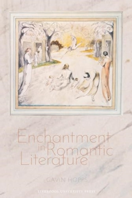 Book cover of: Enchantment in Romantic Literature. By: Gavin Hopps