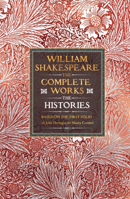 William Shakespeare Complete Works The Histories, Based on the First Folio of John Heminges and Henry Condell 9781835622513 William Shakespeare