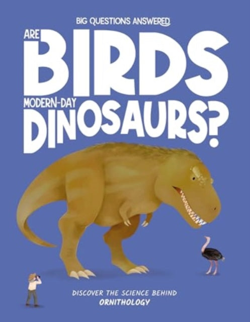 Book cover of: Are Birds Modern-Day Dinosaurs?. By: Olivia Watson