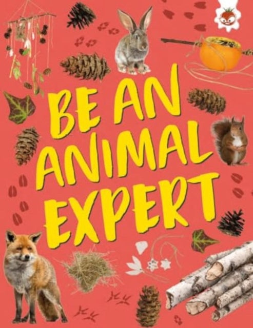 Book cover of: Be an Animal Expert. By: Emily Kington