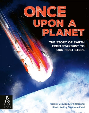 Once Upon a Planet: The story of Earth from stardust to our first steps