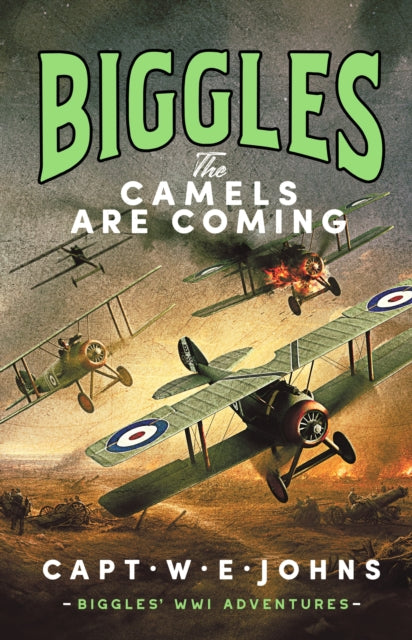 Book cover of: Biggles: The Camels are Coming. By: W. E. Johns