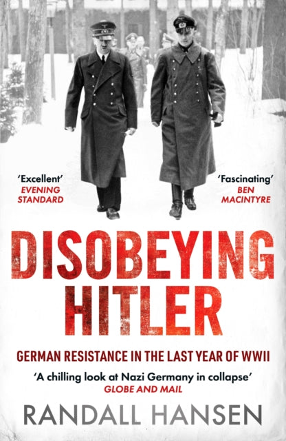 Disobeying Hitler, German Resistance in the Last Year of WWII 9781835980569 Randall Hansen