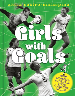 Girls with Goals, How women's football took over the world