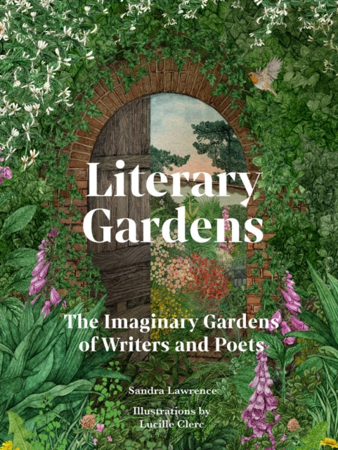 Literary Gardens, The imaginary gardens of writers and poets 9781836002208 Sandra Lawrence