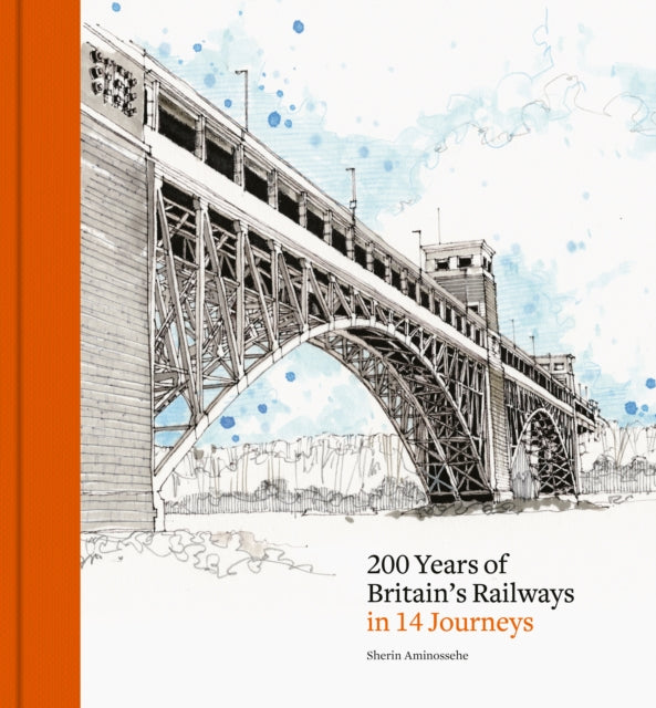 200 Years of Britain's Railways in 14 Journeys 9781836004837 Sherin Aminossehe