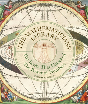 Mathematicians' Library, The Books That Unlocked The Power Of Numbers