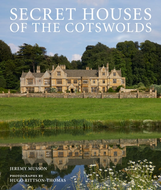 Book cover of: Secret Houses of the Cotswolds. By: Jeremy Musson