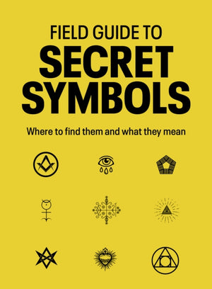 Field Guide to Secret Symbols, Where to find them and what they mean