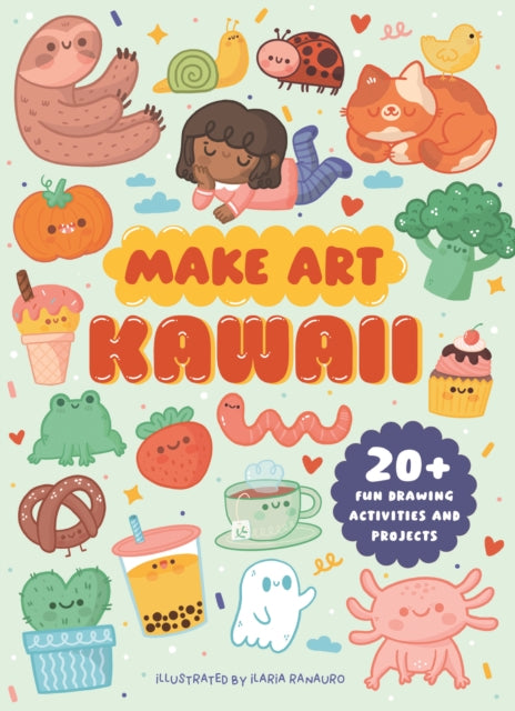 Make Art: Kawaii, 20+ Fun Drawing Activities and Projects 9781836005315 Ellen Philpott
