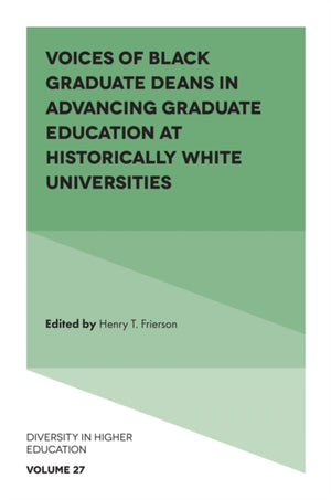 Voices of Black Graduate Deans in Advancing Graduate Education at Historically White Universities