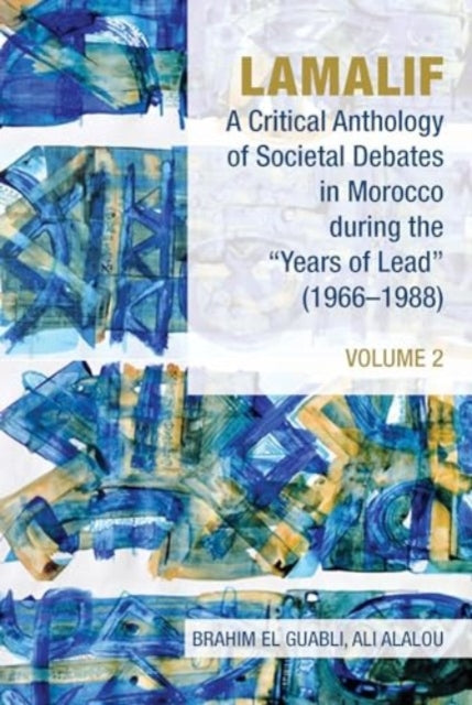 Book cover of: Lamalif: A Critical Anthology of Societal Debates in Morocco during the “Years of Lead” (1966–1988). By: Brahim El Guabli