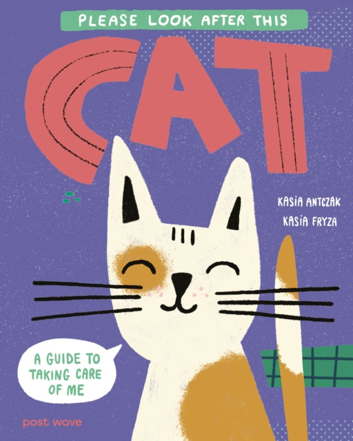 Please Look After This Cat, A Guide to Taking Care of Me 9781836270638 ANTCZAK, KASIA