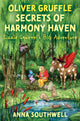 Book cover of: Oliver Gruffle Secrets Of Harmony Haven. By: Anna Southwell