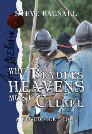 Who Brydles Heavens most Cleare, A Dr Webster story