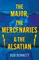 Book cover of: Major, The Mercenaries and The Alsatian. By: Bob Bennett