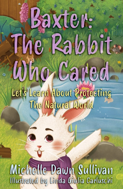 Book cover of: Baxter: The Rabbit Who Cared. By: Michelle Dawn Sullivan